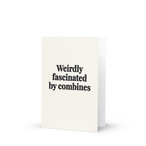 Furrow & Fields Weirdly Fascinated by Combines | Greeting Card Quality Farmers Merch