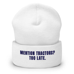 Furrow & Fields White Mention Tractors? Too Late. | Cuffed Beanie Quality Farmers Merch