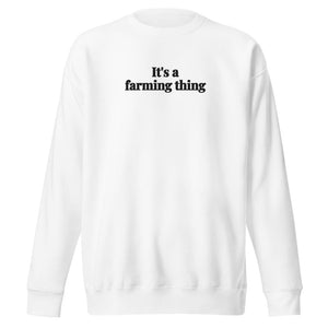 Furrow & Fields White / S It's A Farming Thing | Unisex Premium Sweatshirt Quality Farmers Merch