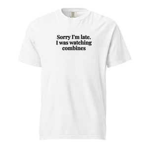 Furrow & Fields White / S Sorry I'm Late. I Was Watching Combines | Unisex Premium T-shirt Quality Farmers Merch