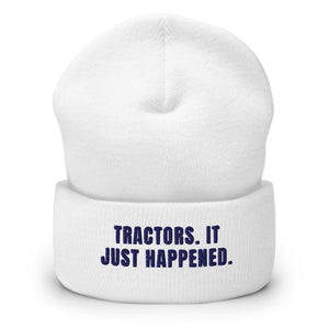 Furrow & Fields White Tractors. It Just Happened. | Cuffed Beanie Quality Farmers Merch