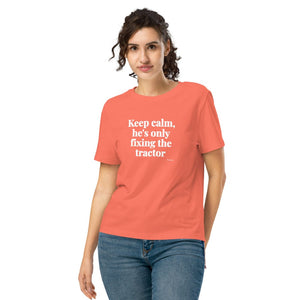 Furrow & Fields Women's T-shirt Fiesta / S Keep Calm, He’s Only Fixing the Tractor | Women's Premium T-shirt Quality Farmers Merch