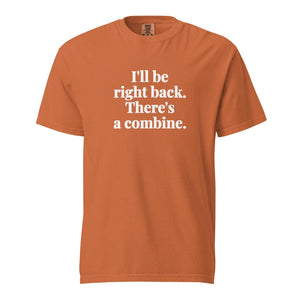 Furrow & Fields Yam / S I'll Be Right Back. There's a Combine. | Unisex Premium T-shirt Quality Farmers Merch