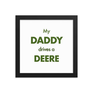 The Farmers Mugs Store 10″×10″ My Daddy Drives a Deere Framed poster Quality Farmers Merch