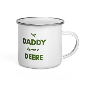 My Daddy Drives A Deere Enamel Mug