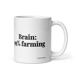 The Tractor Mugs Store 11 oz Brain: 99% Farming | White Glossy Mug Quality Farmers Merch