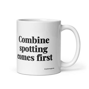 The Tractor Mugs Store 11 oz Combine Spotting Comes First | White Glossy Mug Quality Farmers Merch