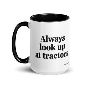 The Tractor Mugs Store Always Look Up At Tractors | 15 oz Mug with Color Inside Quality Farmers Merch