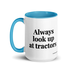 The Tractor Mugs Store Always Look Up At Tractors | 15 oz Mug with Color Inside Quality Farmers Merch