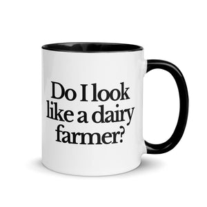 The Tractor Mugs Store Black / 11 oz DO I LOOK LIKE A DAIRY FARMER | Mug with Color Inside Quality Farmers Merch