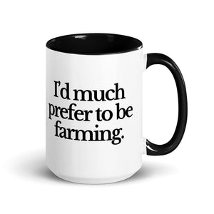 The Tractor Mugs Store Black / 15 oz I'D MUCH PREFER TO BE FARMING | Mug with Color Inside Quality Farmers Merch