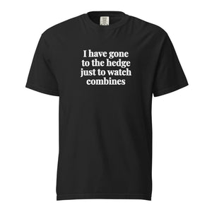The Tractor Mugs Store Black / S I Have Gone to the Hedge Just to Watch Combines | Unisex Premium T-shirt Quality Farmers Merch