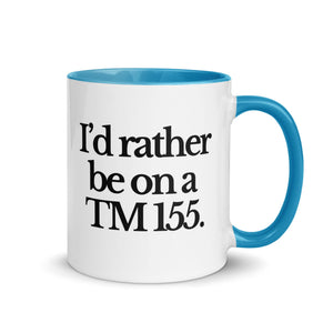 The Tractor Mugs Store Blue / 11 oz I'D RATHER BE ON A TM 155 | Mug with Color Inside Quality Farmers Merch