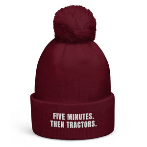 The Tractor Mugs Store Burgundy Five Minutes. Then Tractors. | Pom-Pom Beanie Quality Farmers Merch