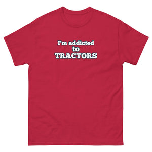 The Tractor Mugs Store Cardinal / S I'm Addicted to Tractors | Unisex Classic Tee Quality Farmers Merch