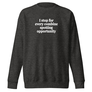 The Tractor Mugs Store Charcoal Heather / S I Stop for Every Combine Spotting Opportunity | Unisex Premium Sweatshirt Quality Farmers Merch