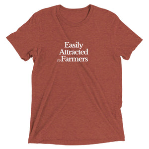 The Tractor Mugs Store Clay Triblend / XS Easily Attracted to Farmers | T-shirt Quality Farmers Merch