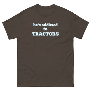 The Tractor Mugs Store Dark Chocolate / S He's Addicted to Tractors | Unisex Classic Tee Quality Farmers Merch