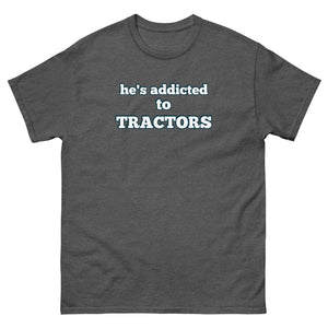 The Tractor Mugs Store Dark Heather / S He's Addicted to Tractors | Unisex Classic Tee Quality Farmers Merch