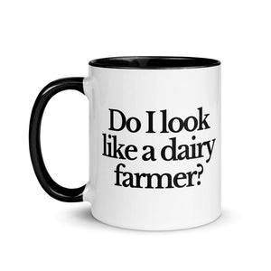 The Tractor Mugs Store DO I LOOK LIKE A DAIRY FARMER | Mug with Color Inside Quality Farmers Merch