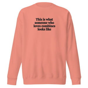 The Tractor Mugs Store Dusty Rose / S This is what someone who loves Combines looks like | Unisex Premium Sweatshirt Quality Farmers Merch