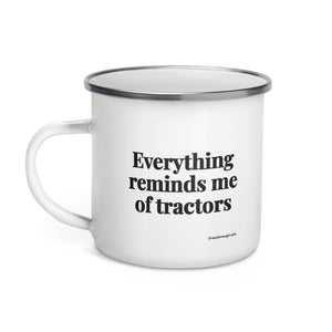 The Tractor Mugs Store Everything Reminds Me of Tractors | Enamel Mug Quality Farmers Merch