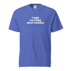 The Tractor Mugs Store Flo Blue / S I Make Everything About Combines | Unisex Premium T-shirt Quality Farmers Merch
