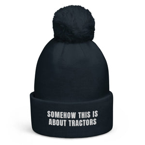 The Tractor Mugs Store French Navy Somehow This Is About Tractors | Pom-Pom Beanie Quality Farmers Merch