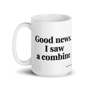 The Tractor Mugs Store Good News. I Saw A Combine | White Glossy Mug Quality Farmers Merch