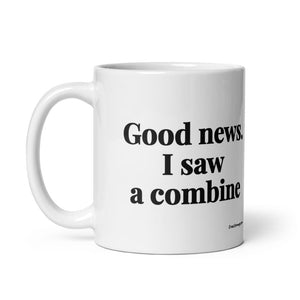 The Tractor Mugs Store Good News. I Saw A Combine | White Glossy Mug Quality Farmers Merch