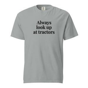 The Tractor Mugs Store Granite / S Always Look Up At Tractors | Unisex Premium T-shirt Quality Farmers Merch