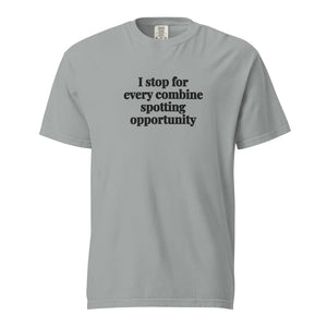 The Tractor Mugs Store Granite / S I Stop for Every Combine Spotting Opportunity | Unisex Premium T-shirt Quality Farmers Merch