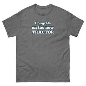 The Tractor Mugs Store Graphite Heather / S Congrats on the new Tractor | Unisex classic tee Quality Farmers Merch