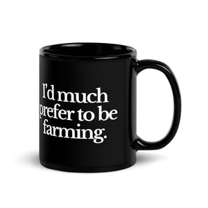 The Tractor Mugs Store I'D MUCH PREFER TO BE FARMING | Black Glossy Mug Quality Farmers Merch
