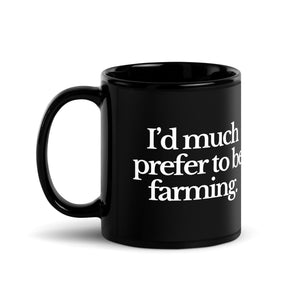 The Tractor Mugs Store I'D MUCH PREFER TO BE FARMING | Black Glossy Mug Quality Farmers Merch