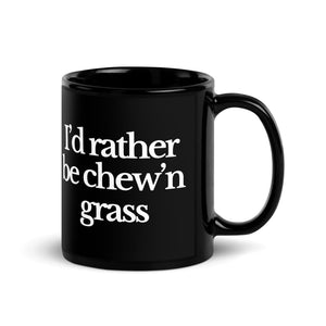 The Tractor Mugs Store I'D RATHER BE CHEW'N GRASS | Black Glossy Mug Quality Farmers Merch