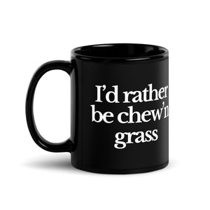 The Tractor Mugs Store I'D RATHER BE CHEW'N GRASS | Black Glossy Mug Quality Farmers Merch