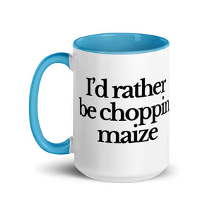 The Tractor Mugs Store I'D RATHER BE CHOPPIN MAIZE | Mug with Color Inside Quality Farmers Merch