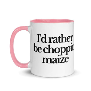 The Tractor Mugs Store I'D RATHER BE CHOPPIN MAIZE | Mug with Color Inside Quality Farmers Merch