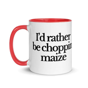 The Tractor Mugs Store I'D RATHER BE CHOPPIN MAIZE | Mug with Color Inside Quality Farmers Merch