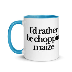 The Tractor Mugs Store I'D RATHER BE CHOPPIN MAIZE | Mug with Color Inside Quality Farmers Merch