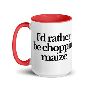 The Tractor Mugs Store I'D RATHER BE CHOPPIN MAIZE | Mug with Color Inside Quality Farmers Merch