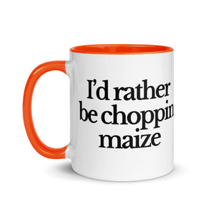 The Tractor Mugs Store I'D RATHER BE CHOPPIN MAIZE | Mug with Color Inside Quality Farmers Merch