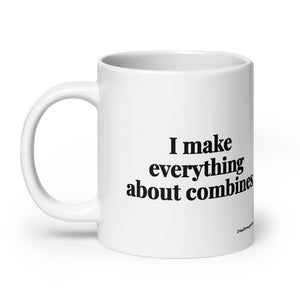 The Tractor Mugs Store I Make Everything About Combines | White Glossy Mug Quality Farmers Merch