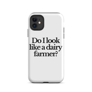 The Tractor Mugs Store iPhone 11 DO I LOOK LIKE A DAIRY FARMER | Tough Case for iPhone® Quality Farmers Merch