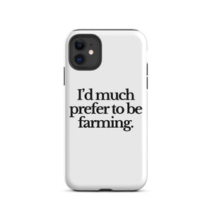 The Tractor Mugs Store iPhone 11 I'D MUCH PREFER TO BE FARMING | Tough Case for iPhone® Quality Farmers Merch