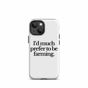 The Tractor Mugs Store iPhone 13 mini I'D MUCH PREFER TO BE FARMING | Tough Case for iPhone® Quality Farmers Merch