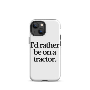 The Tractor Mugs Store iPhone 13 mini I'D RATHER BE ON A TRACTOR | Tough Case for iPhone® Quality Farmers Merch