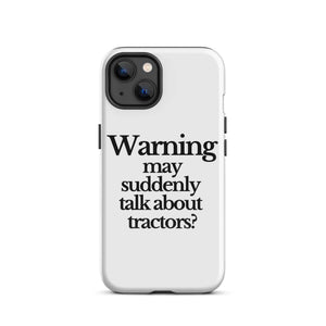 The Tractor Mugs Store iPhone 13 WARNING MAY SUDDENLY TALK ABOUT TRACTORS | Tough Case for iPhone® Quality Farmers Merch