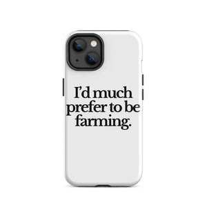The Tractor Mugs Store iPhone 14 I'D MUCH PREFER TO BE FARMING | Tough Case for iPhone® Quality Farmers Merch